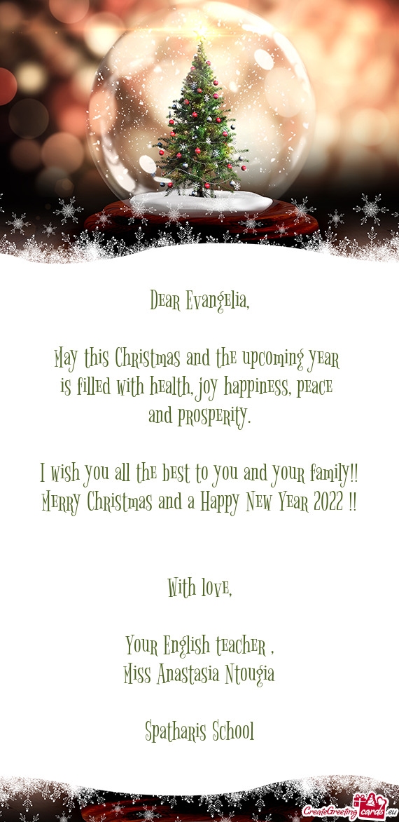 Dear Evangelia,    May this Christmas and the upcoming