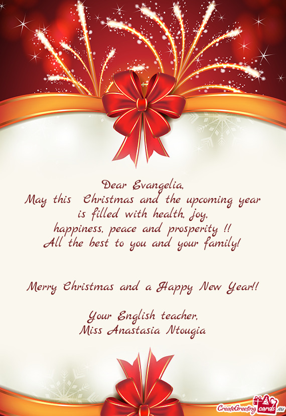 Dear Evangelia,  May this  Christmas and the upcoming year