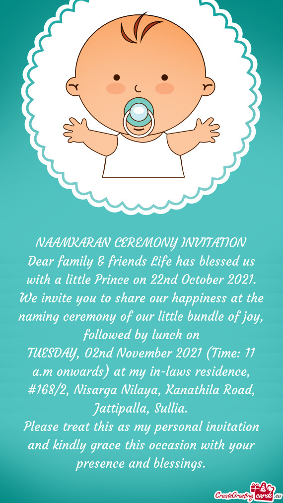 Dear family & friends Life has blessed us with a little Prince on 22nd October 2021. We invite you t