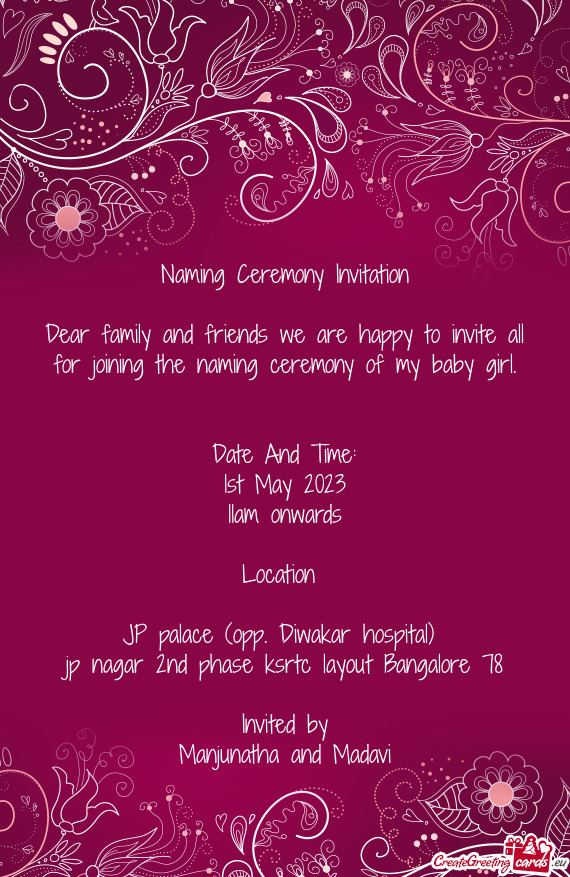 Dear family and friends we are happy to invite all for joining the naming ceremony of my baby girl