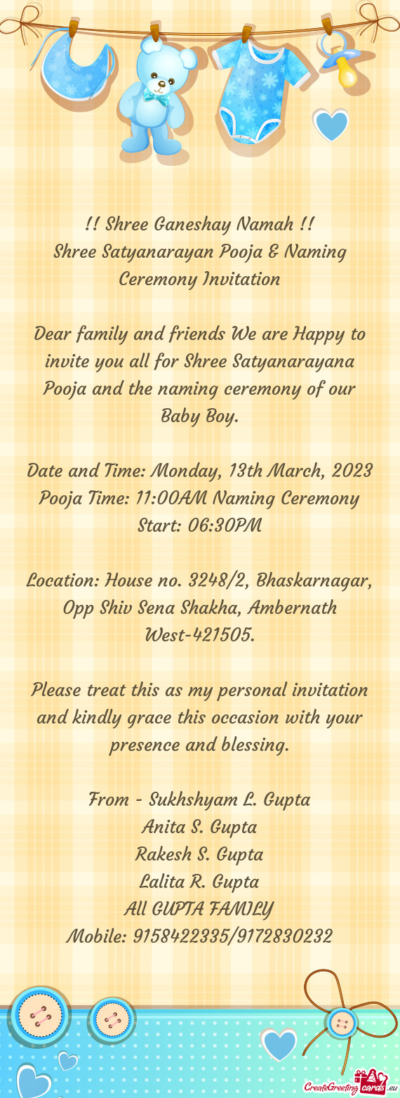 Dear family and friends We are Happy to invite you all for Shree Satyanarayana Pooja and the naming