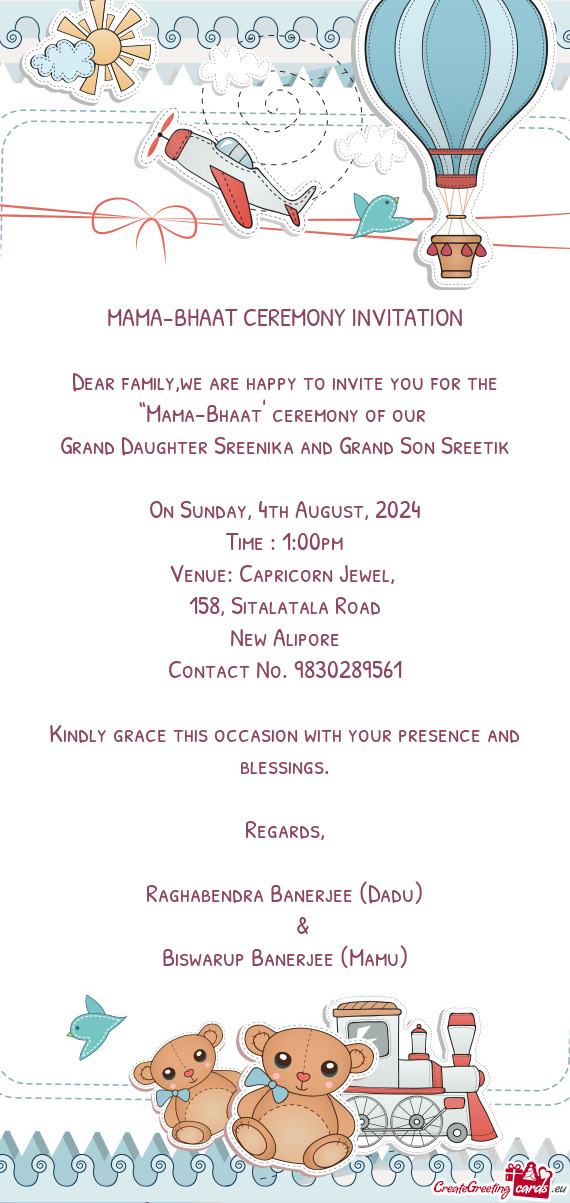 Dear family,we are happy to invite you for the “Mama-Bhaat” ceremony of our