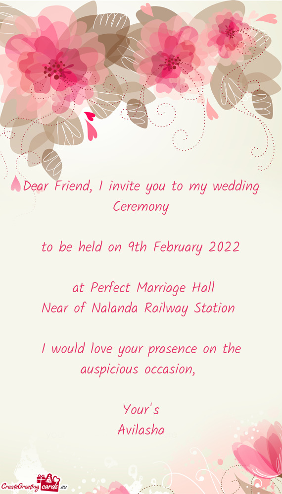 Dear Friend, I invite you to my wedding Ceremony