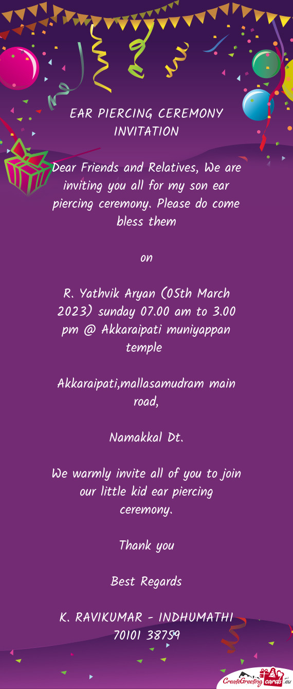 Dear Friends and Relatives, We are inviting you all for my son ear piercing ceremony. Please do come