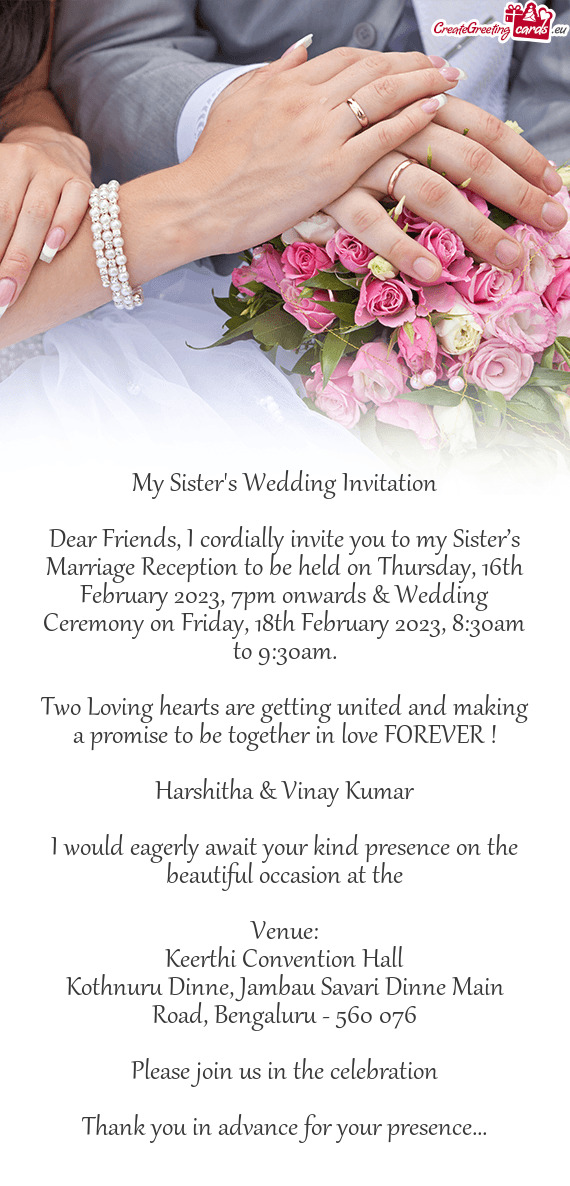 Dear Friends, I cordially invite you to my Sister’s Marriage Reception to be held on Thursday, 16t