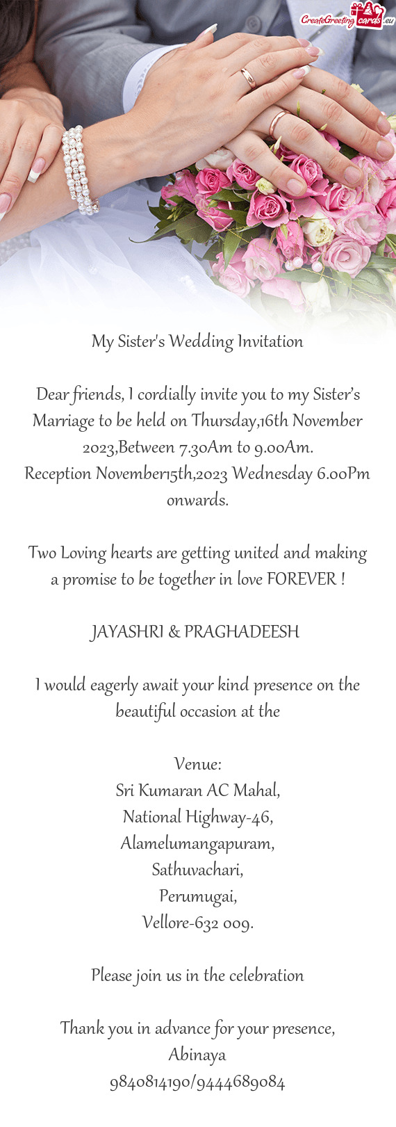 Dear friends, I cordially invite you to my Sister’s Marriage to be held on Thursday,16th November