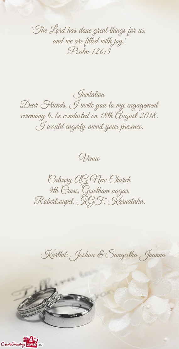 Dear Friends, I invite you to my engagement ceremony to be conducted on 18th August 2018