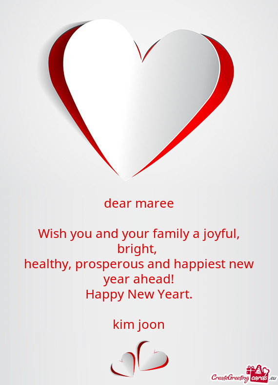 Dear maree
 
 Wish you and your family a joyful