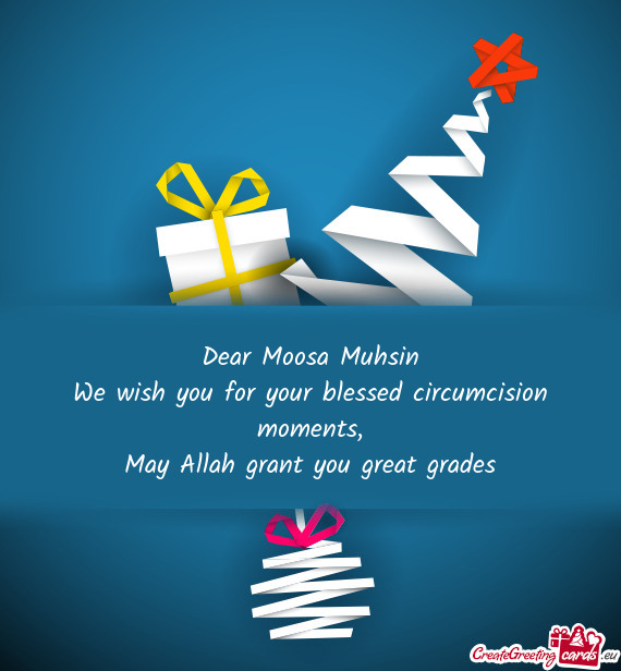 Dear Moosa Muhsin