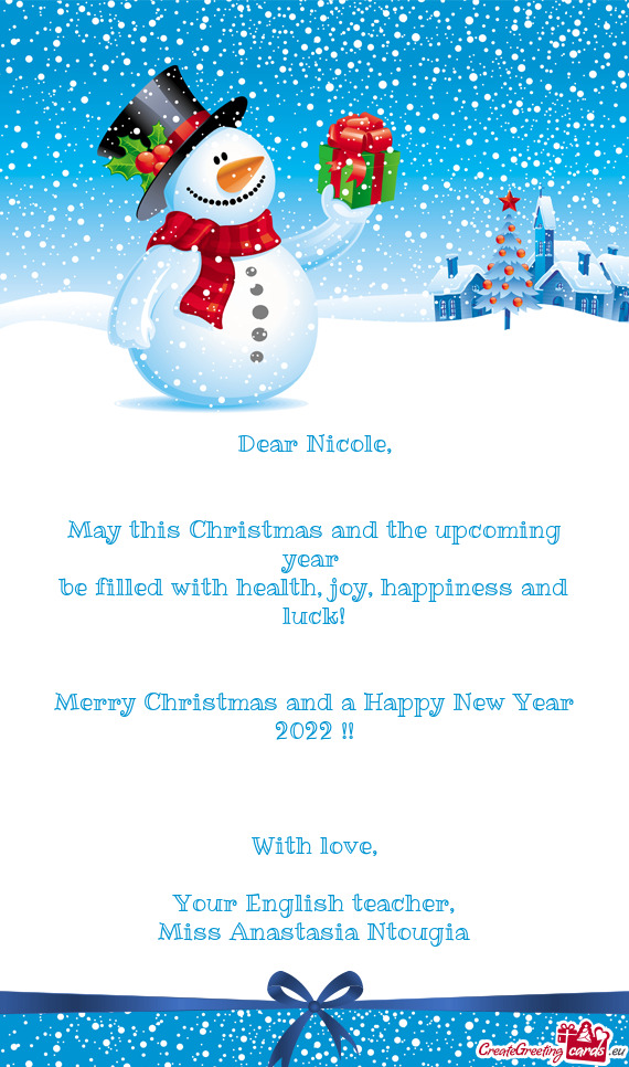 Dear Nicole,      May this Christmas and the upcoming year