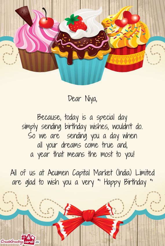 Dear Niya,    Because, today is a special day  simply