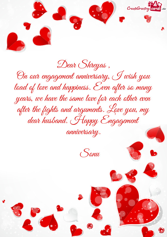 Dear Shreyas ,  On our engagement anniversary, I wish you