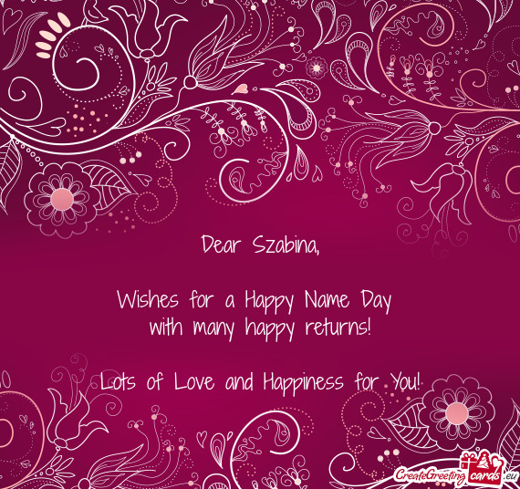Dear Szabina,    Wishes for a Happy Name Day   with many