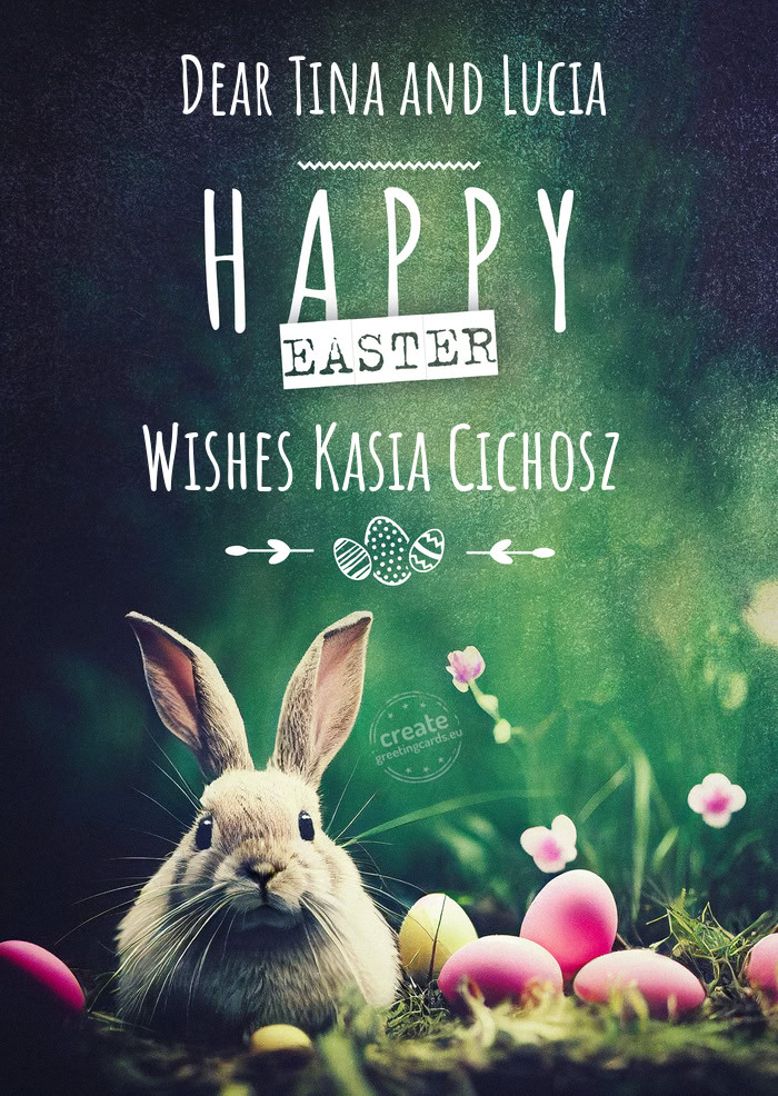 Dear Tina and Lucia Wishes Kasia Cichosz
