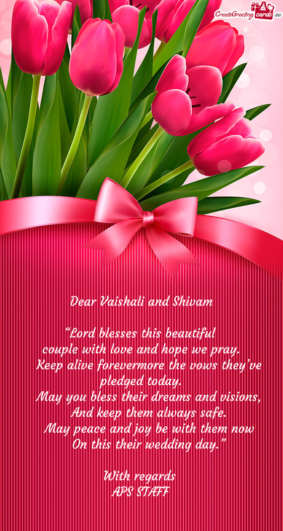 Dear Vaishali and Shivam