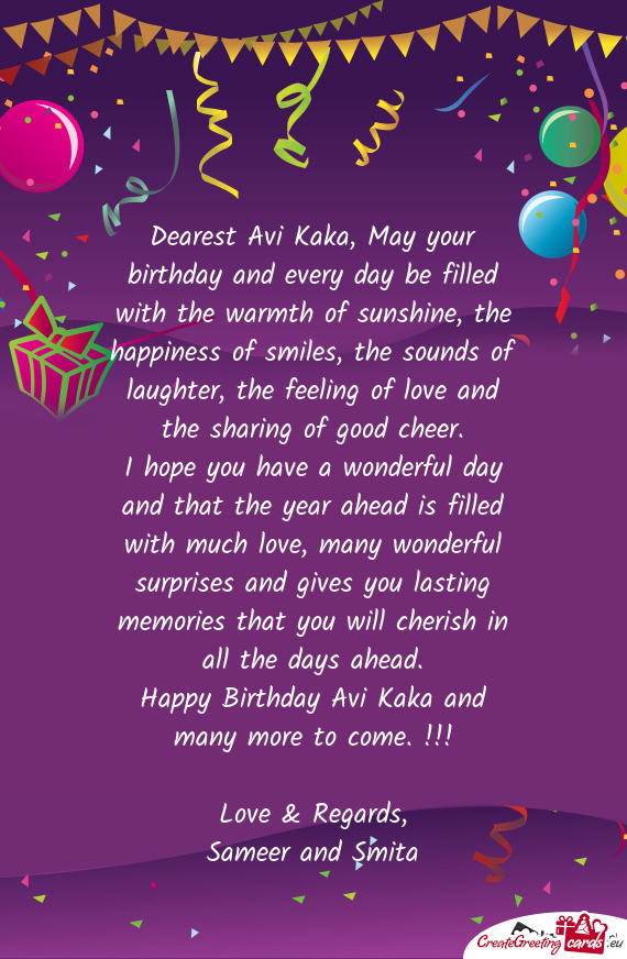 Dearest Avi Kaka, May your birthday and every day be filled with the warmth of sunshine, the happine