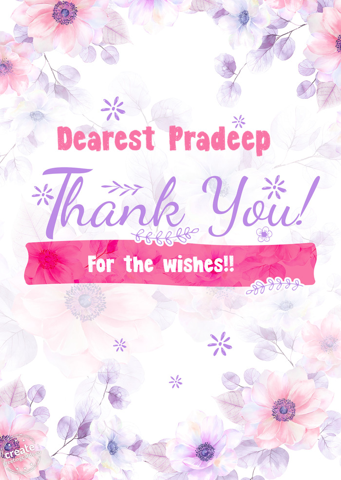Dearest Pradeep Thank you For the wishes