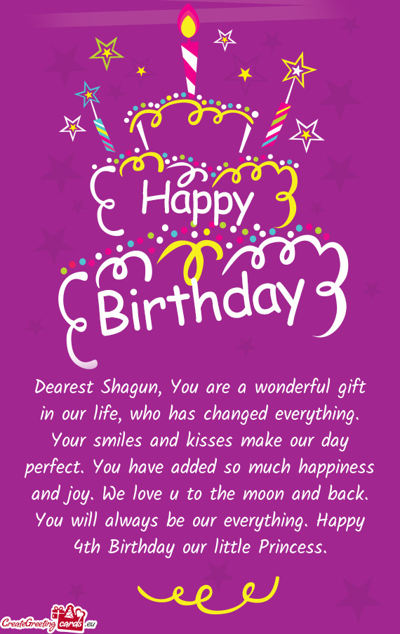 Dearest Shagun, You are a wonderful gift in our life, who has changed everything