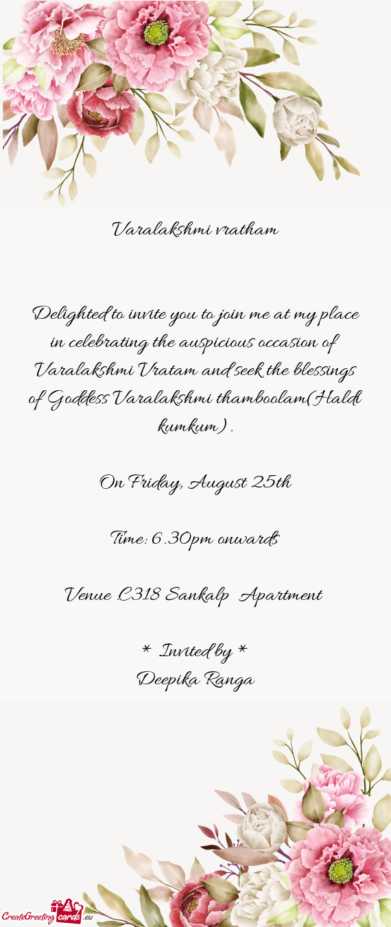 Delighted to invite you to join me at my place in celebrating the auspicious occasion of Varalakshmi
