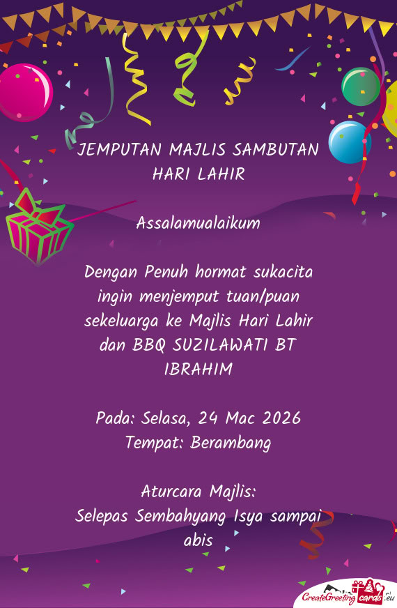Dengan Penuh hormat sukacita ingin menjemput tuan/puan sekeluarga ke Majlis Hari Lahir dan BBQ SUZIL