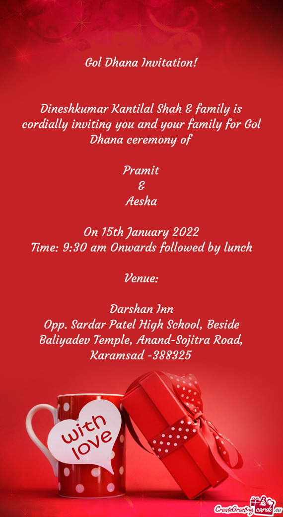 Dineshkumar Kantilal Shah & family is cordially inviting you and your family for Gol Dhana ceremony