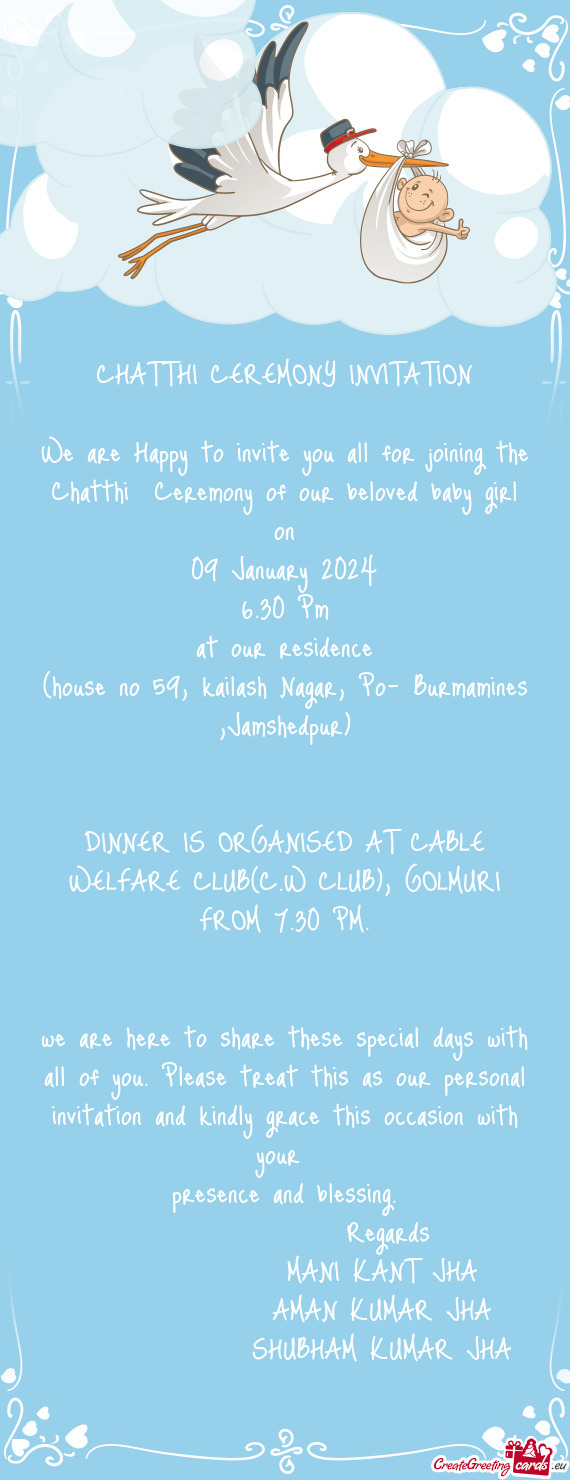 DINNER IS ORGANISED AT CABLE WELFARE CLUB(C.W CLUB), GOLMURI FROM 7.30 PM