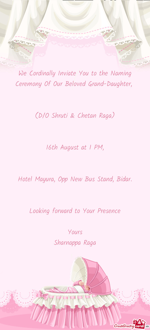 (D/O Shruti & Chetan Raga)
 
 
 16th August at 1 PM