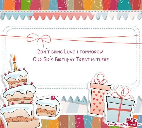 Don't bring Lunch tommorow