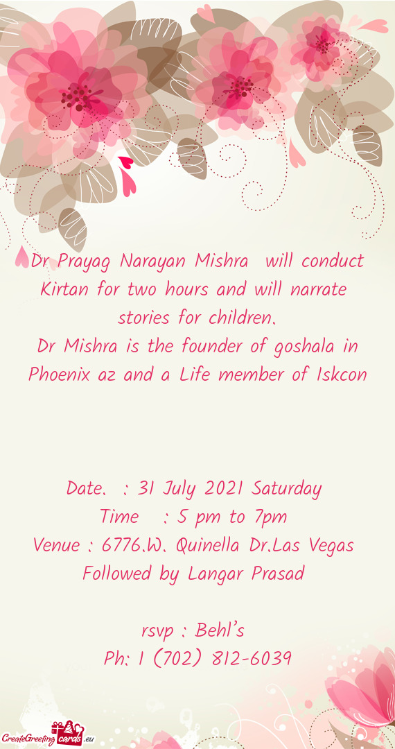 Dr Prayag Narayan Mishra will conduct Kirtan for two hours and will narrate