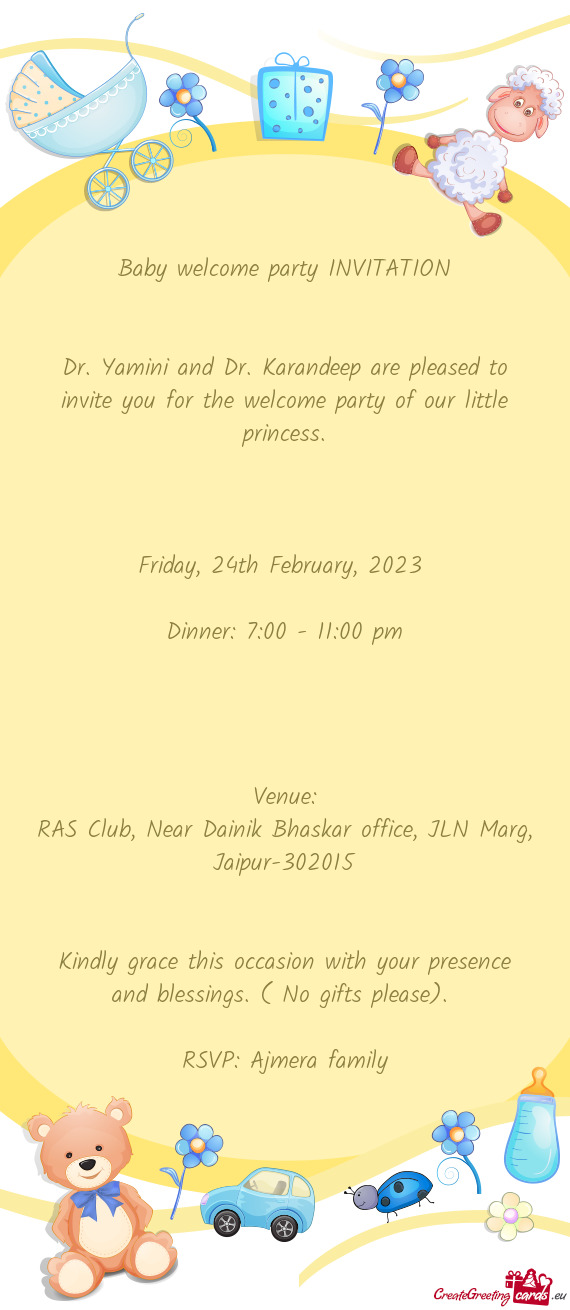Dr. Yamini and Dr. Karandeep are pleased to invite you for the welcome party of our little princess