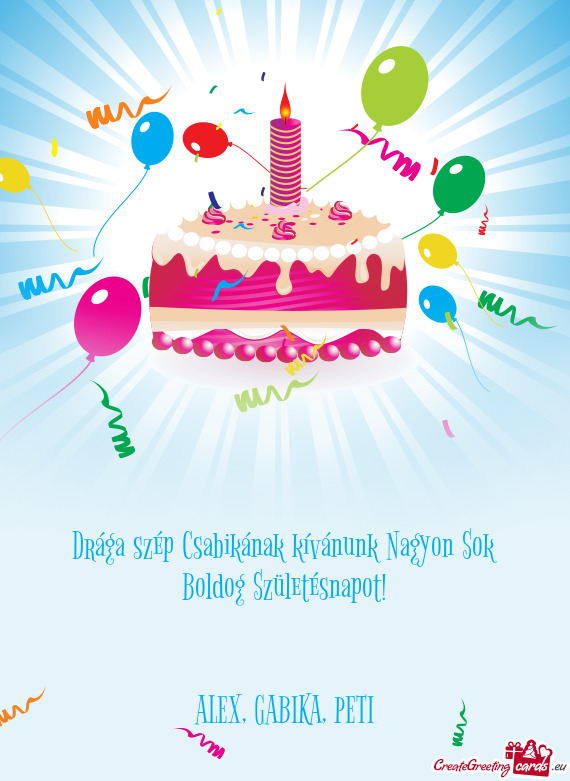 Drága szép Csabikának kívánunk Nagyon Sok Boldog Születésnapot