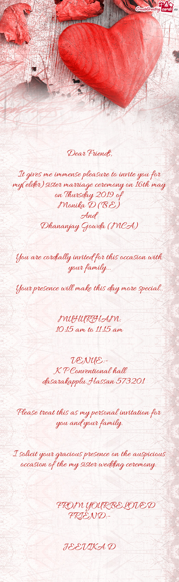 E)
 And
 Dhananjay Gowda (MCA)
 
 
 You are cordially invited for this occasion with your family