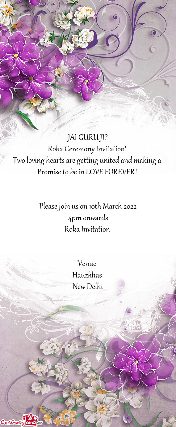 E to be in LOVE FOREVER! 
 
 
 Please join us on 10th March 2022
 4pm onwards
 Roka Invitation
