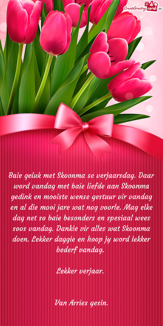 E wense gestuur vir vandag en al die mooi jare wat nog voorle. Mag elke dag net so baie besonders en