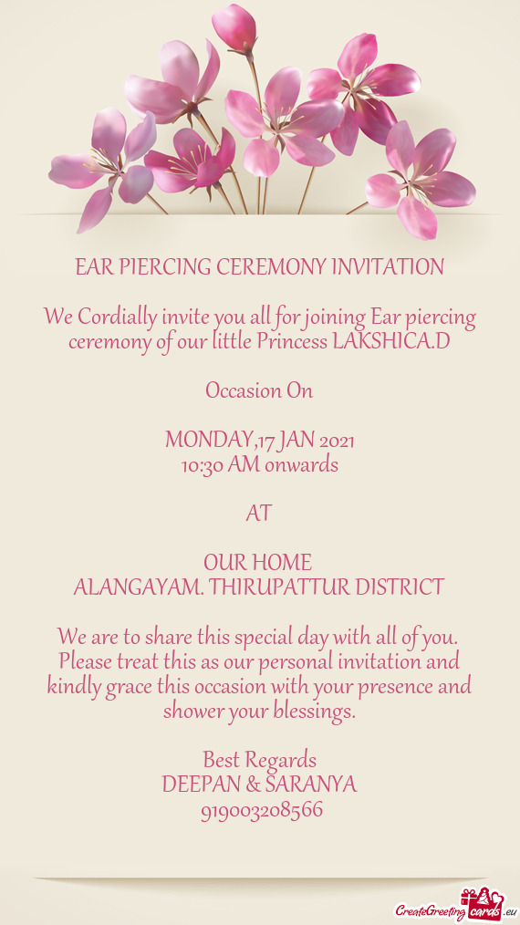 EAR PIERCING CEREMONY INVITATION
 
 We Cordially invite you all for joining Ear piercing ceremony of