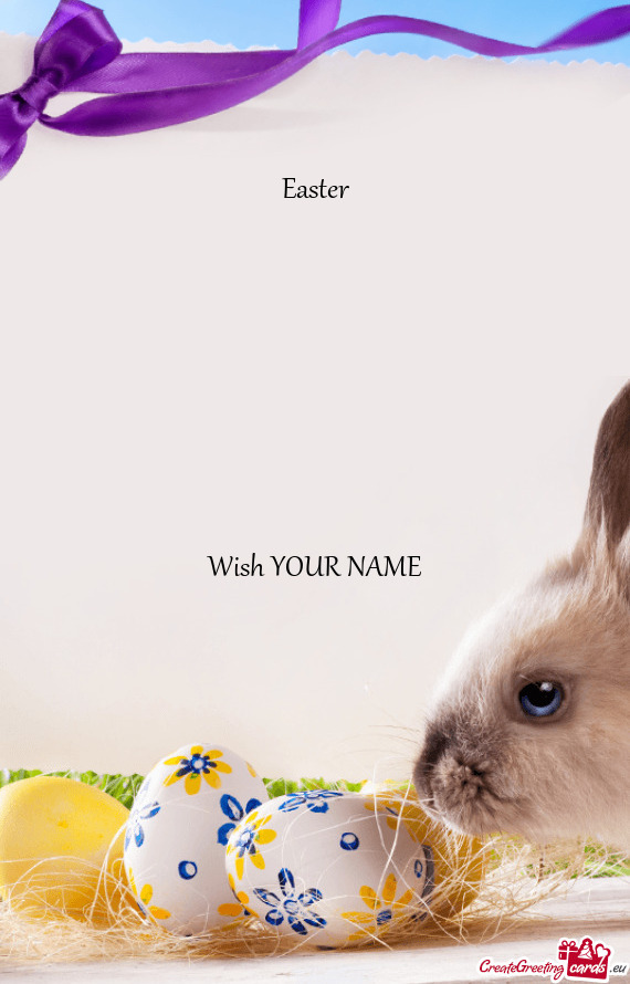 Easter     Wish YOUR NAME