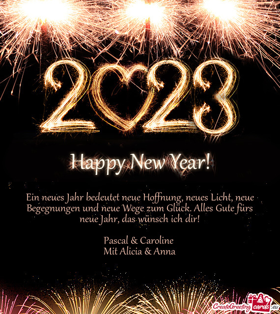 Ein neues Jahr bedeutet neue Hoffnung, neues Licht, neue Begegnungen und neue Wege zum Glück. Alles
