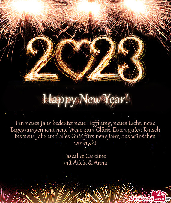 Ein neues Jahr bedeutet neue Hoffnung, neues Licht, neue Begegnungen und neue Wege zum Glück. Einen