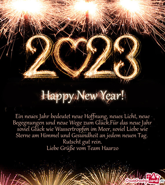 Ein neues Jahr bedeutet neue Hoffnung, neues Licht, neue Begegnungen und neue Wege zum Glück.Für d