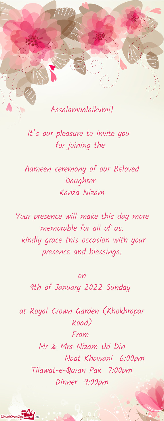 Eloved Daughter 
 Kanza Nizam
 
 Your presence will make this day more memorable for all of us