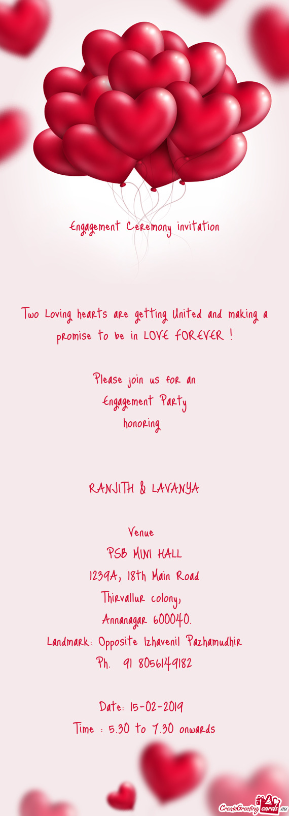 Engagement Ceremony invitation
 
 
 
 Two Loving hearts are getting United and making a promise to