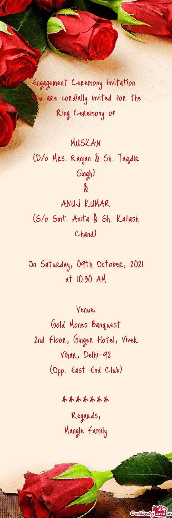 Engagement Ceremony Invitation 
 You are cordially invited for the Ring Ceremony of
 
 MUSKAN
 (D/o