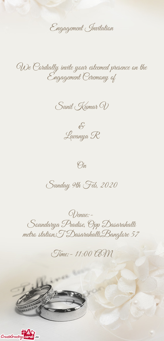 Engagement Invitation
 
 
 
 We Cordially invite your esteemed presence on the Engagement Ceremony o