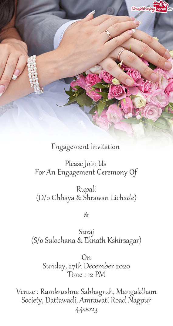 Engagement Invitation   Please Join Us  For An Engagement Ceremony Of  Rupali (D/o Chhaya & Sh