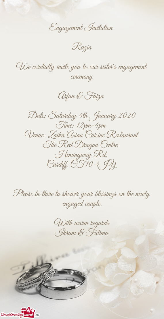 Engagement Invitation 
 
 Razia
 
 We cordially invite you to our sister