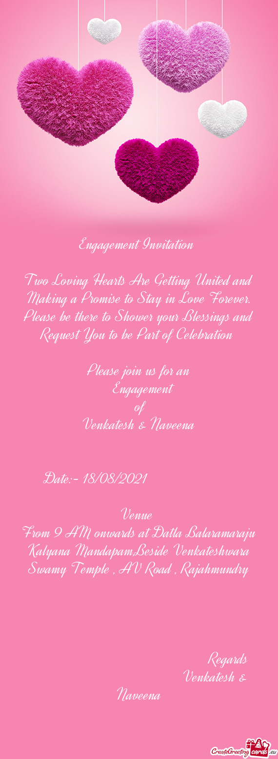 Engagement Invitation 
 
 Two Loving Hearts Are Getting United and Making a Promise to Stay in Love