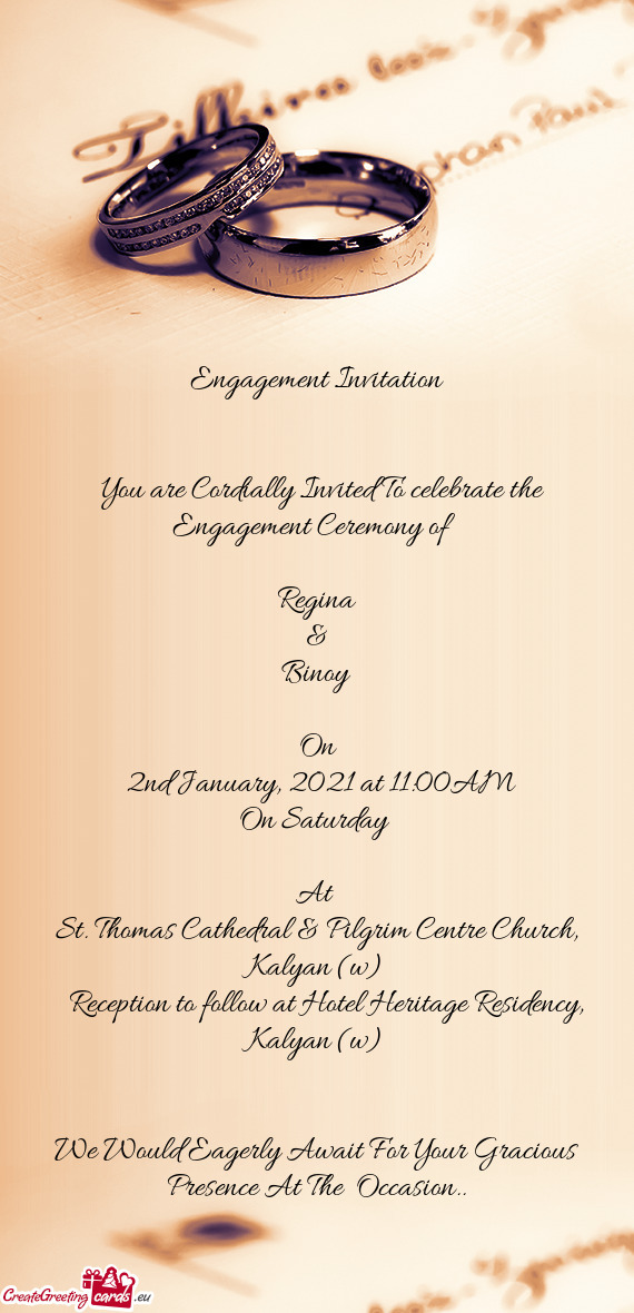 Engagement Invitation
 
 
 You are Cordially Invited To celebrate the Engagement Ceremony of