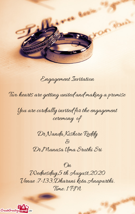 Engagement Invitation
 
 Two hearts are getting united and making a promise
 
 You are cordially inv