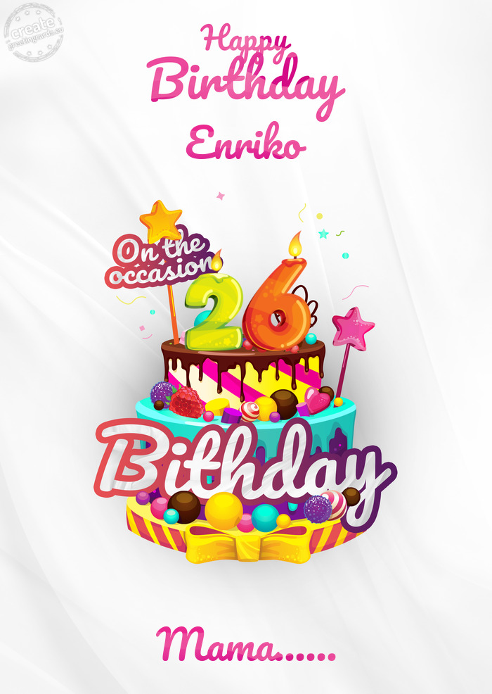Enriko, Happy birthday to 26 Mama
