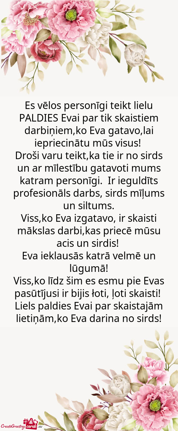 Es vēlos personīgi teikt lielu PALDIES Evai par tik skaistiem darbiņiem,ko Eva gatavo,lai iepriec